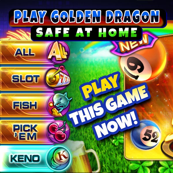 SUPER KENO Play GD Mobi PLAY GOLDEN DRAGON Safe At Home PLAY SUPER KENO NOW